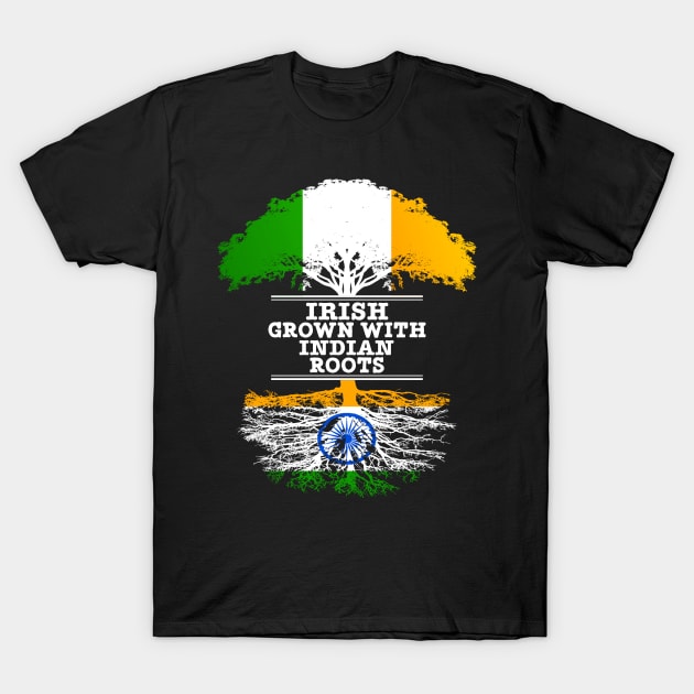 Irish Grown With Indian Roots - Gift for Indian With Roots From India T-Shirt by Country Flags